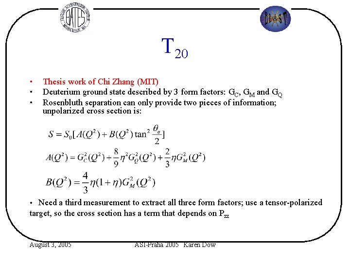 T 20 • • • Thesis work of Chi Zhang (MIT) Deuterium ground state