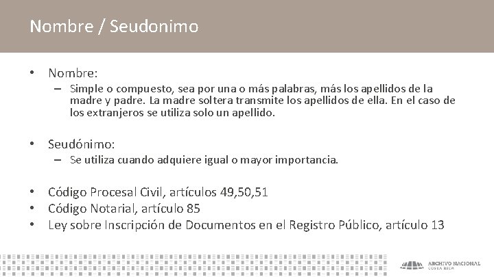 Nombre / Seudonimo • Nombre: – Simple o compuesto, sea por una o más