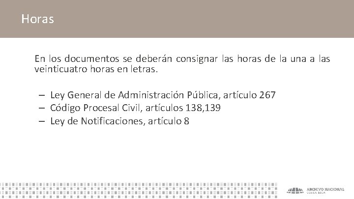 Horas En los documentos se deberán consignar las horas de la una a las