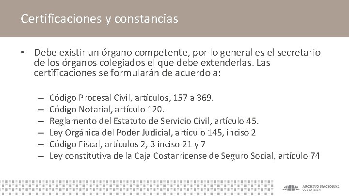 Certificaciones y constancias • Debe existir un órgano competente, por lo general es el