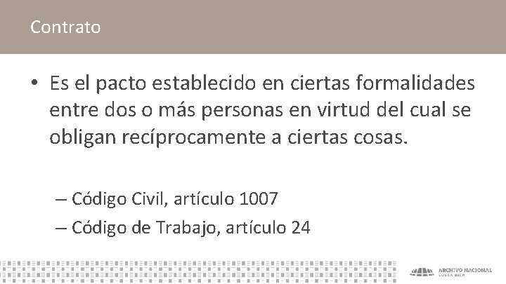 Contrato • Es el pacto establecido en ciertas formalidades entre dos o más personas