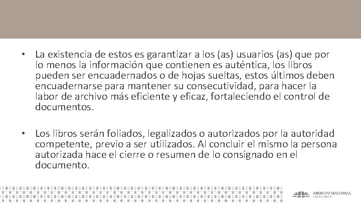  • La existencia de estos es garantizar a los (as) usuarios (as) que
