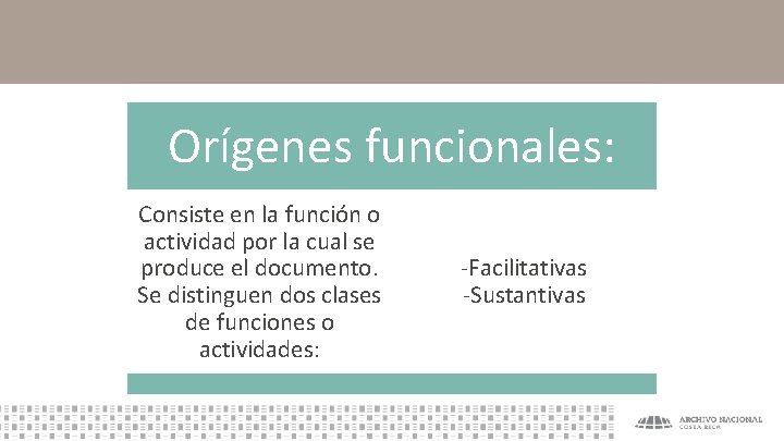 Orígenes funcionales: Consiste en la función o actividad por la cual se produce el