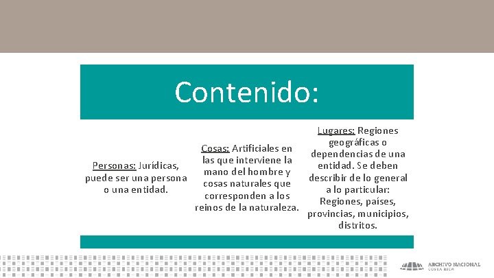 Contenido: Lugares: Regiones geográficas o Cosas: Artificiales en dependencias de una las que interviene