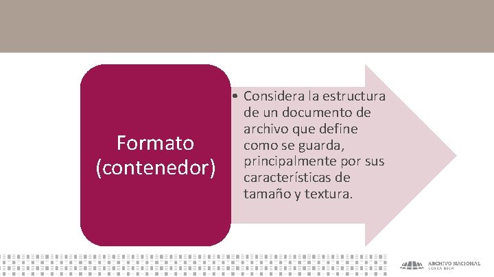 Formato (contenedor) • Considera la estructura de un documento de archivo que define como