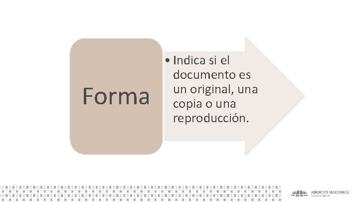 Forma • Indica si el documento es un original, una copia o una reproducción.
