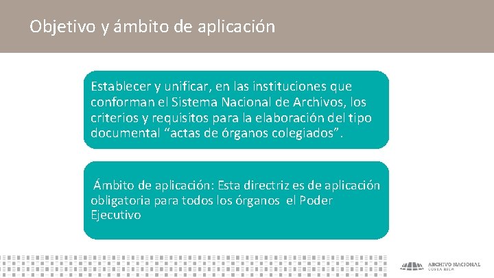 Objetivo y ámbito de aplicación Establecer y unificar, en las instituciones que conforman el