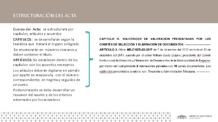 ESTRUCTURACIÓN DEL ACTA Cuerpo del Acta: se estructurará por capítulos, artículos y acuerdos. CAPITULOS: