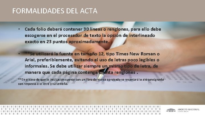 FORMALIDADES DEL ACTA • Cada folio deberá contener 30 líneas o renglones, para ello