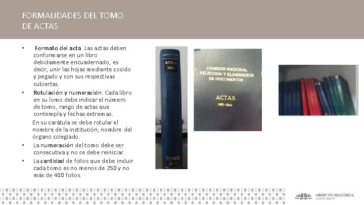FORMALIDADES DEL TOMO DE ACTAS • • Formato del acta. Las actas deben conformarse