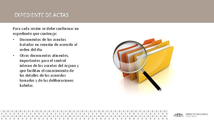  EXPEDIENTE DE ACTAS Para cada sesión se debe conformar un expediente que contenga: