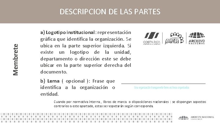 Membrete DESCRIPCION DE LAS PARTES a) Logotipo institucional: representación gráfica que identifica la organización.