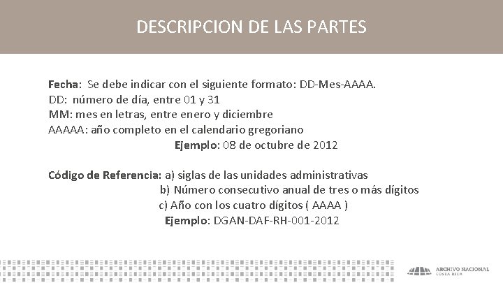 DESCRIPCION DE LAS PARTES Fecha: Se debe indicar con el siguiente formato: DD-Mes-AAAA. DD: