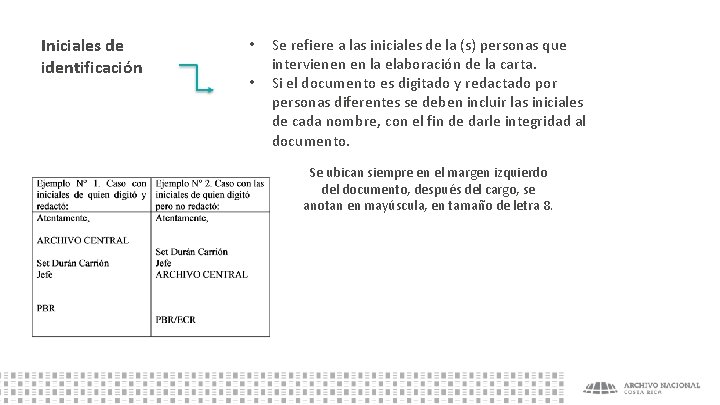 Iniciales de identificación • • Se refiere a las iniciales de la (s) personas