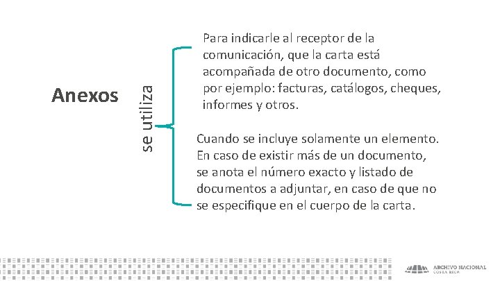 se utiliza Anexos Para indicarle al receptor de la comunicación, que la carta está