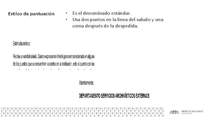 Estilos de puntuación • Es el denominado estándar. • Usa dos puntos en la