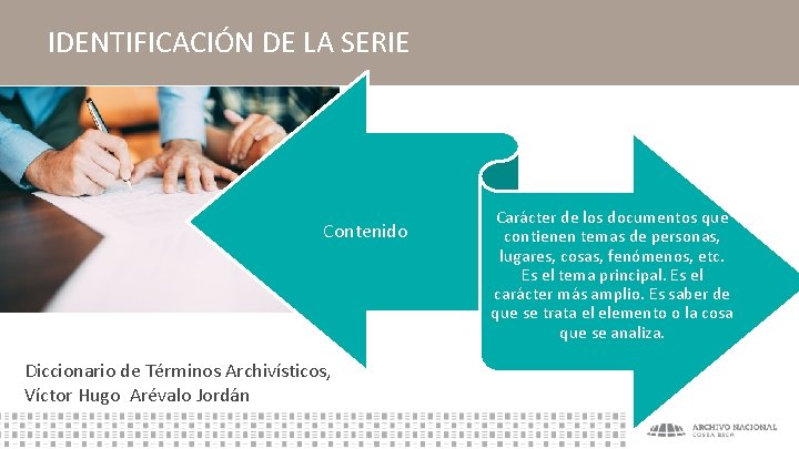 IDENTIFICACIÓN DE LA SERIE Contenido Diccionario de Términos Archivísticos, Víctor Hugo Arévalo Jordán Carácter