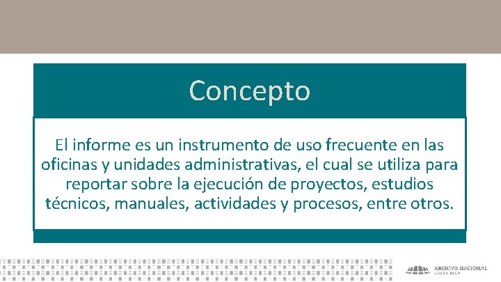 Concepto El informe es un instrumento de uso frecuente en las oficinas y unidades
