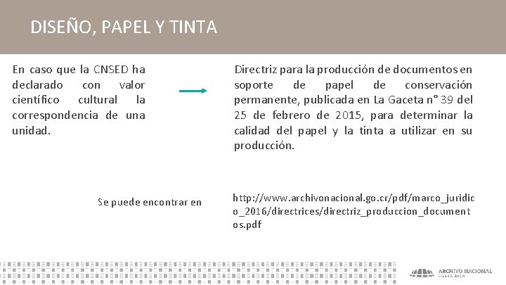 DISEÑO, PAPEL Y TINTA En caso que la CNSED ha declarado con valor científico