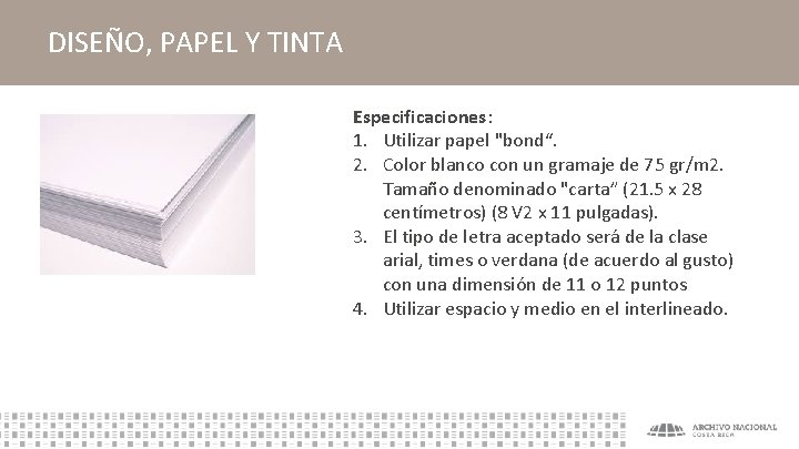 DISEÑO, PAPEL Y TINTA Especificaciones: 1. Utilizar papel "bond“. 2. Color blanco con un