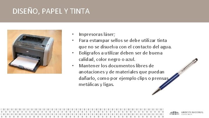 DISEÑO, PAPEL Y TINTA • Impresoras láser; • Para estampar sellos se debe utilizar
