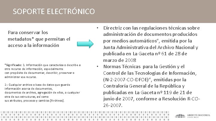 SOPORTE ELECTRÓNICO Para conservar los metadatos* que permitan el acceso a la información *Significado: