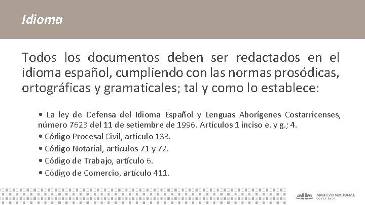 Idioma Todos los documentos deben ser redactados en el idioma español, cumpliendo con las