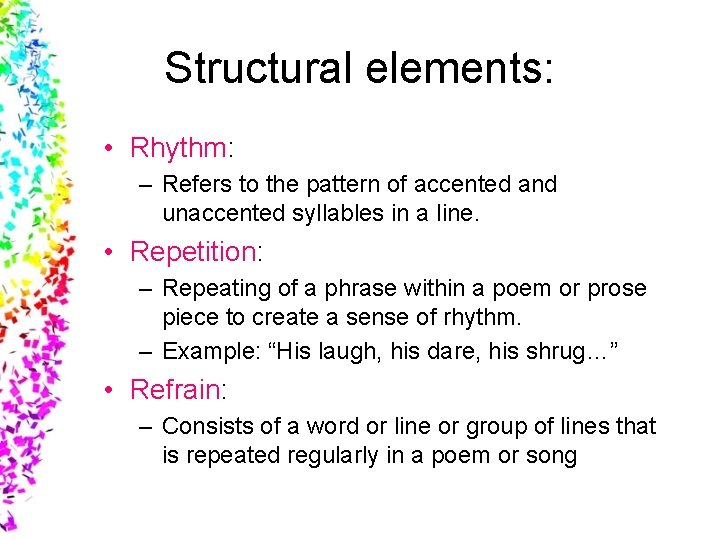 Structural elements: • Rhythm: – Refers to the pattern of accented and unaccented syllables