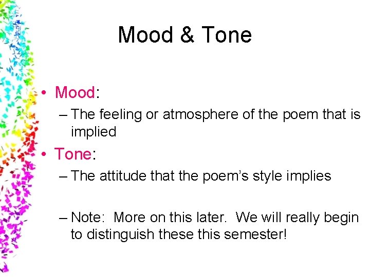 Mood & Tone • Mood: – The feeling or atmosphere of the poem that
