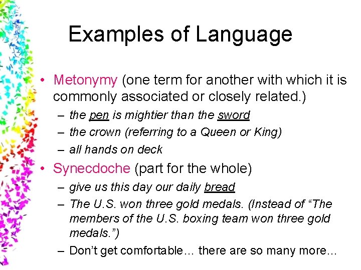 Examples of Language • Metonymy (one term for another with which it is commonly