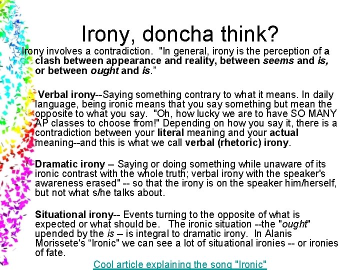Irony, doncha think? Irony involves a contradiction. "In general, irony is the perception of