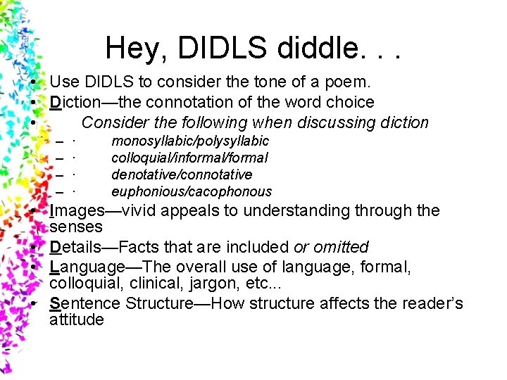 Hey, DIDLS diddle. . . • Use DIDLS to consider the tone of a