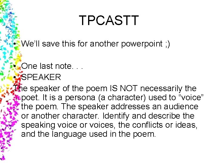 TPCASTT • We’ll save this for another powerpoint ; ) • One last note.