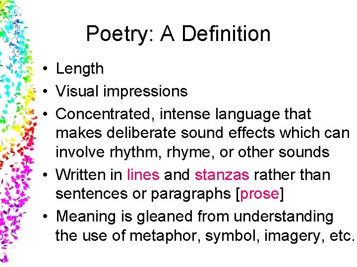 Poetry: A Definition • Length • Visual impressions • Concentrated, intense language that makes