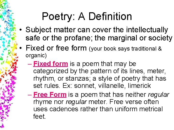 Poetry: A Definition • Subject matter can cover the intellectually safe or the profane;