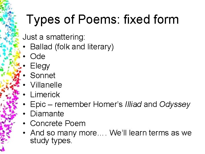 Types of Poems: fixed form Just a smattering: • Ballad (folk and literary) •