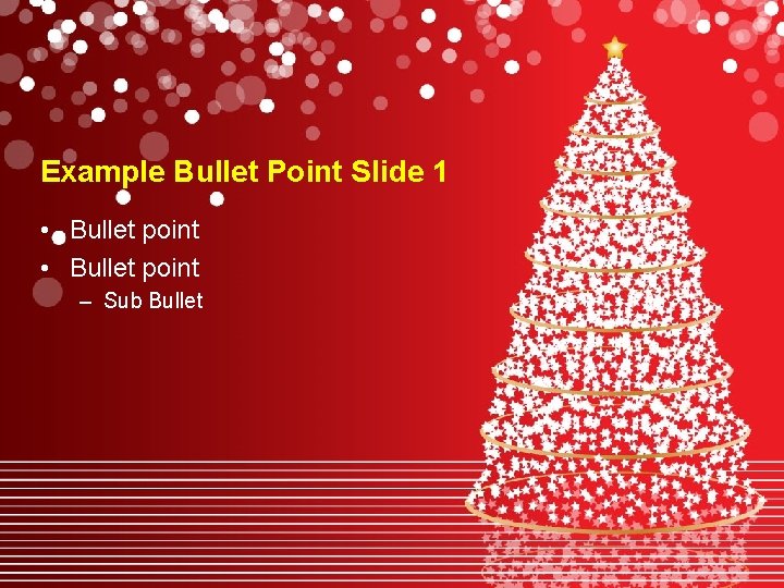 Example Bullet Point Slide 1 • Bullet point – Sub Bullet 