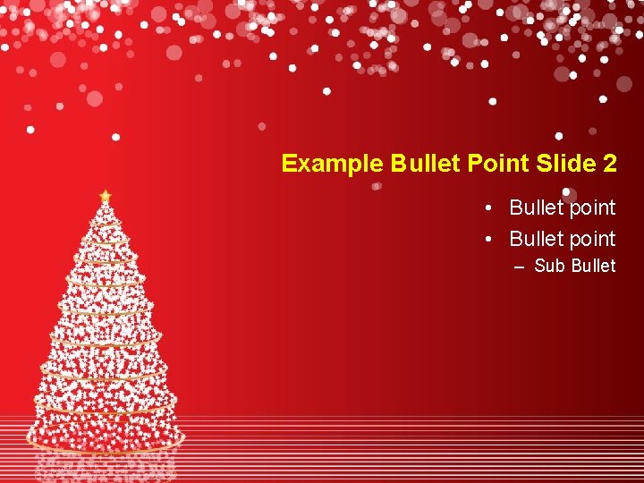 Example Bullet Point Slide 2 • Bullet point – Sub Bullet 
