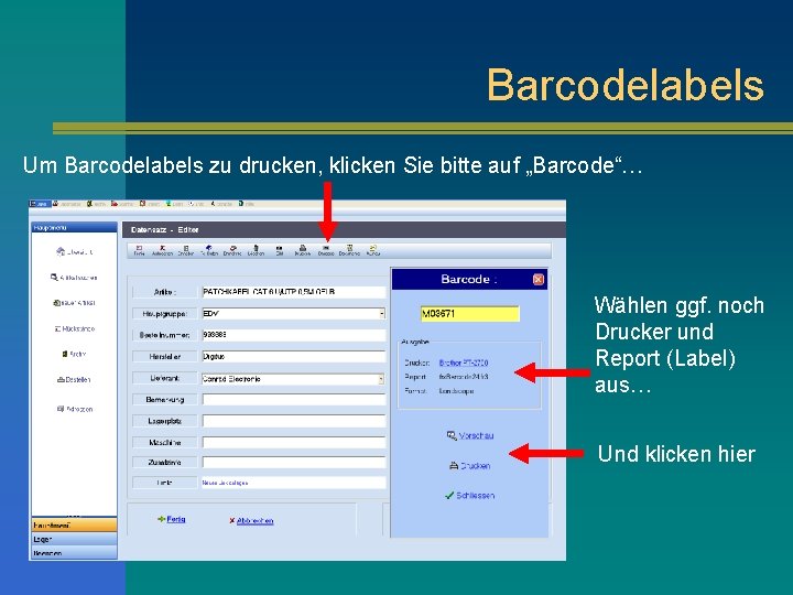 Barcodelabels Um Barcodelabels zu drucken, klicken Sie bitte auf „Barcode“… Wählen ggf. noch Drucker