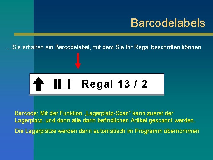 Barcodelabels …Sie erhalten ein Barcodelabel, mit dem Sie Ihr Regal beschriften können Barcode: Mit