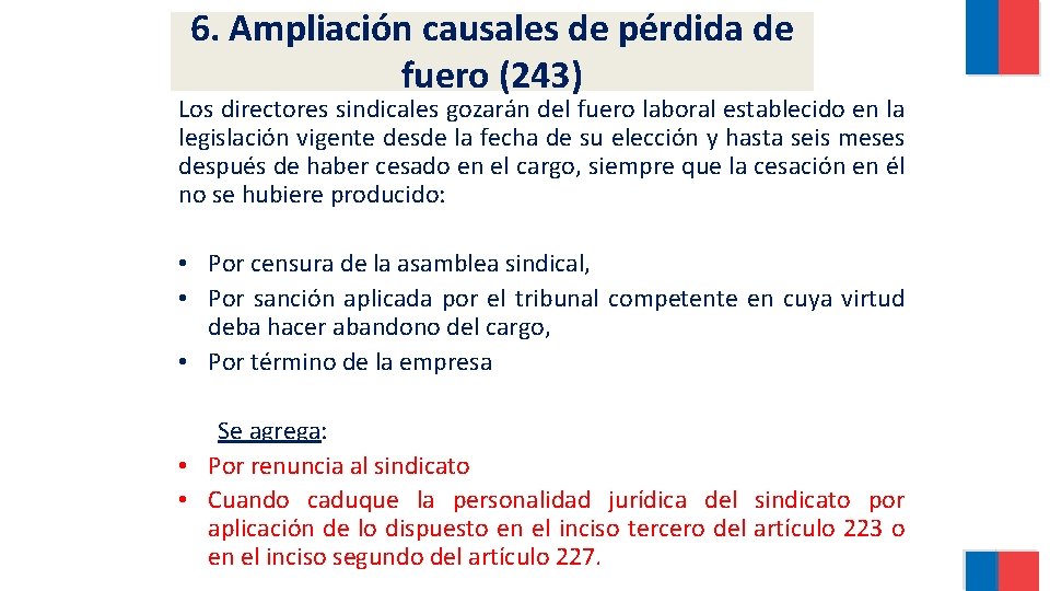 6. Ampliación causales de pérdida de fuero (243) Los directores sindicales gozarán del fuero