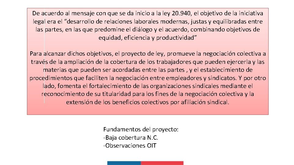 De acuerdo al mensaje con que se da inicio a la ley 20. 940,