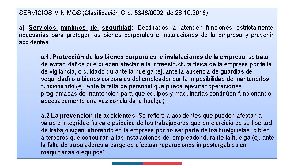 SERVICIOS MÍNIMOS (Clasificación Ord. 5346/0092, de 28. 10. 2016) a) Servicios mínimos de seguridad: