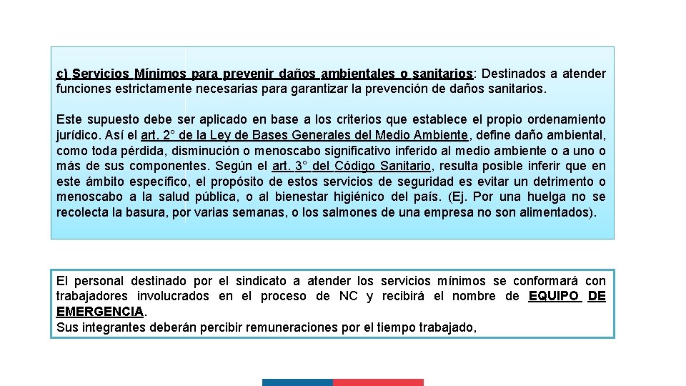 c) Servicios Mínimos para prevenir daños ambientales o sanitarios: Destinados a atender funciones estrictamente