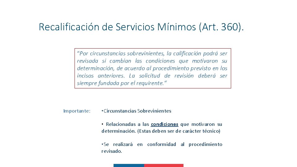 Recalificación de Servicios Mínimos (Art. 360). “Por circunstancias sobrevinientes, la calificación podrá ser revisada