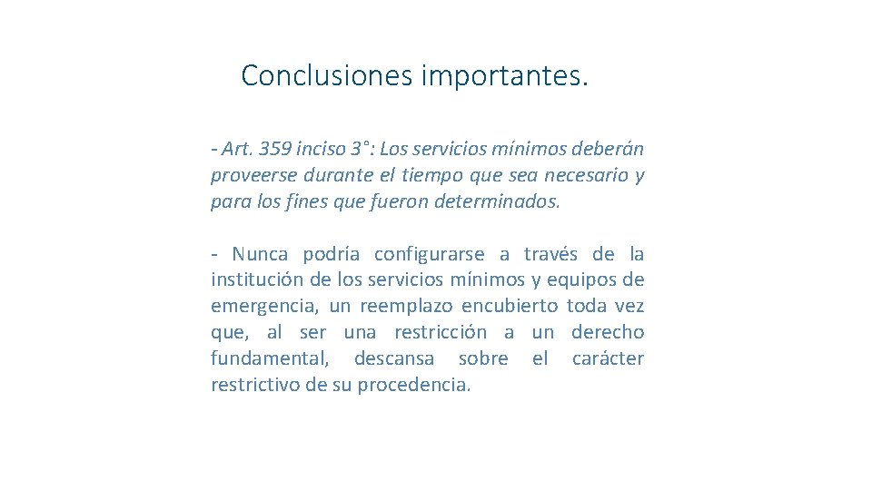 Conclusiones importantes. - Art. 359 inciso 3°: Los servicios mínimos deberán proveerse durante el