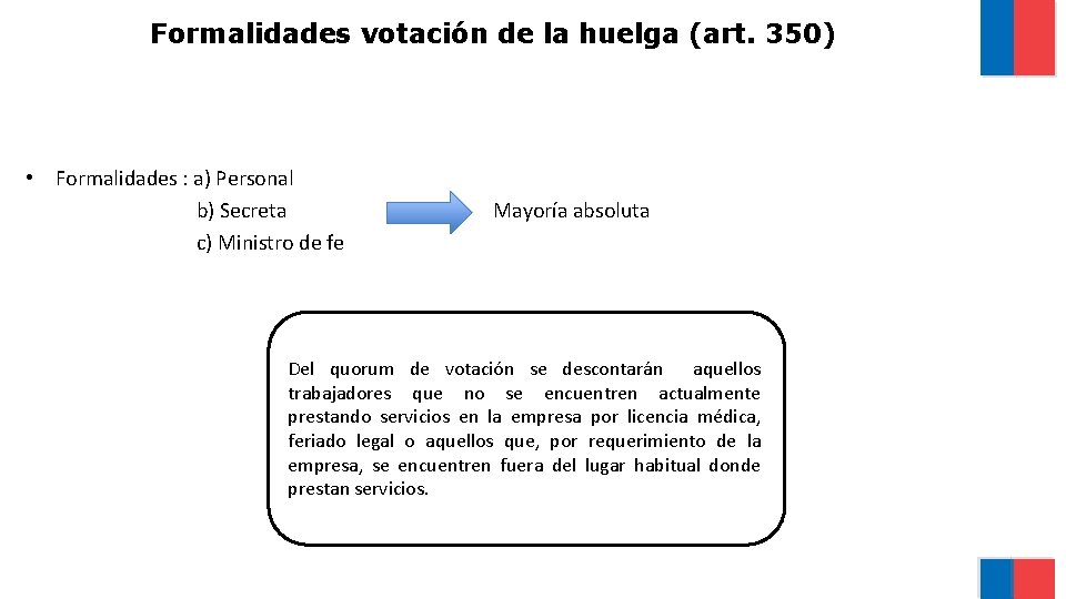 Formalidades votación de la huelga (art. 350) • Formalidades : a) Personal b) Secreta