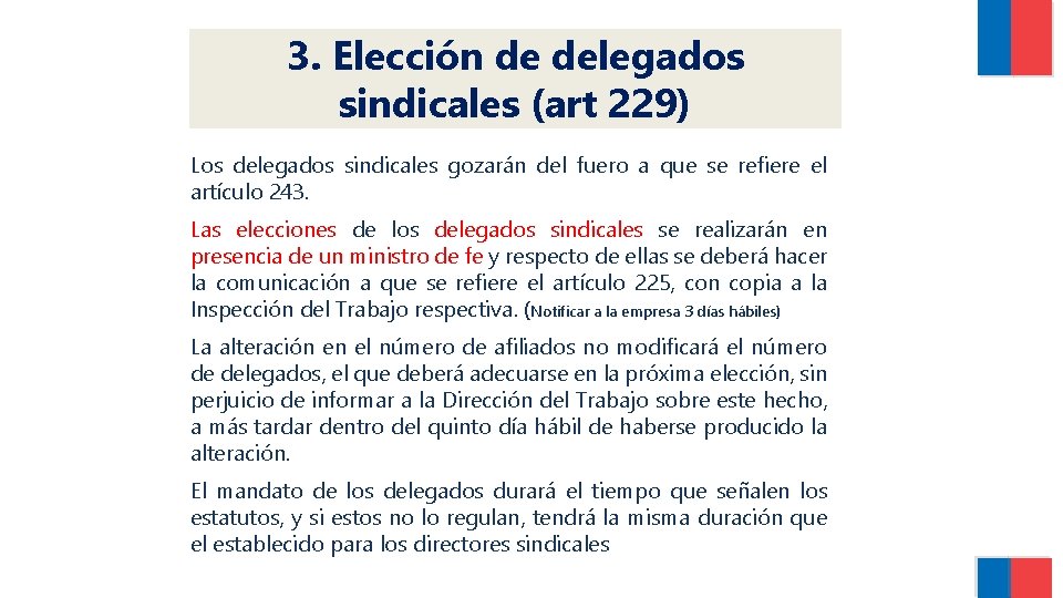 3. Elección de delegados sindicales (art 229) Los delegados sindicales gozarán del fuero a