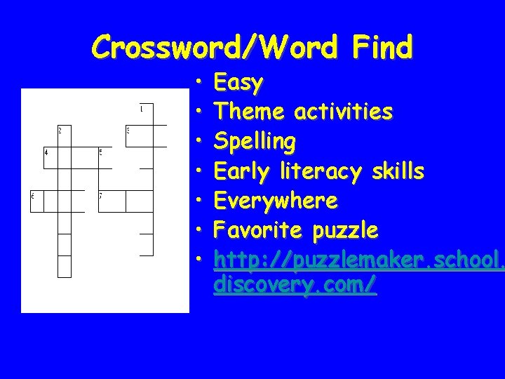 Crossword/Word Find • • Easy Theme activities Spelling Early literacy skills Everywhere Favorite puzzle