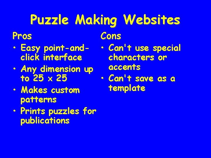 Puzzle Making Websites Pros • Easy point-and- Cons • Can't use special click interface